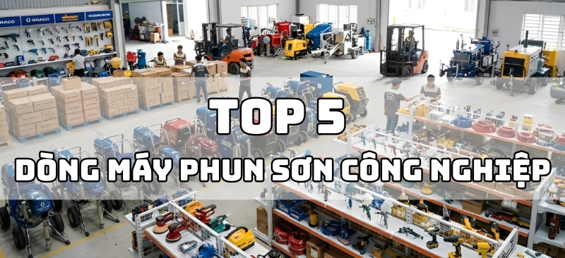 TOP 5 DÒNG MÁY PHUN SƠN CÔNG NGHIỆP
