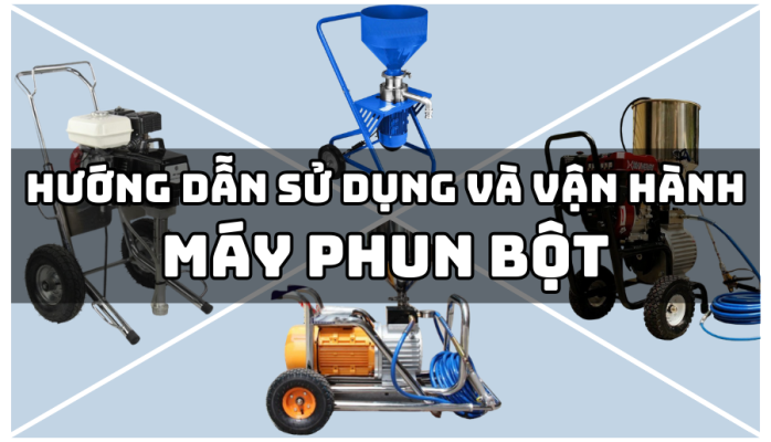 hướng dẫn sử dụng và vận hành máy phun bột